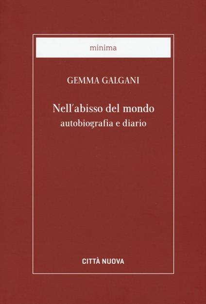 Nell'abisso del mondo. Autobiografia e diario - Galgani Gemma (santa) - copertina
