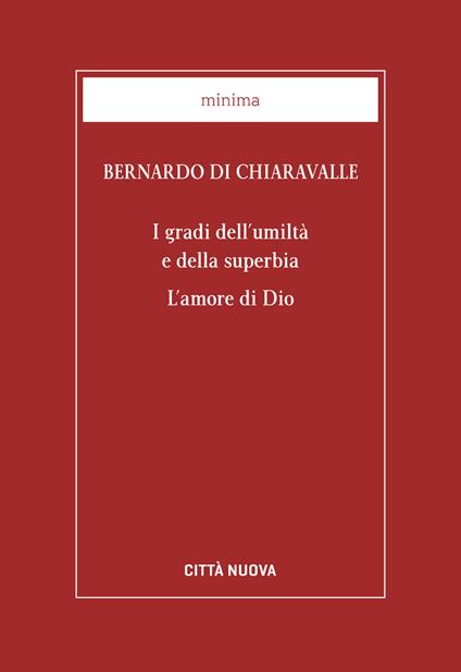 I gradi dell'umiltà e della superbia. L'amore di Dio - Bernardo di Chiaravalle (san) - copertina