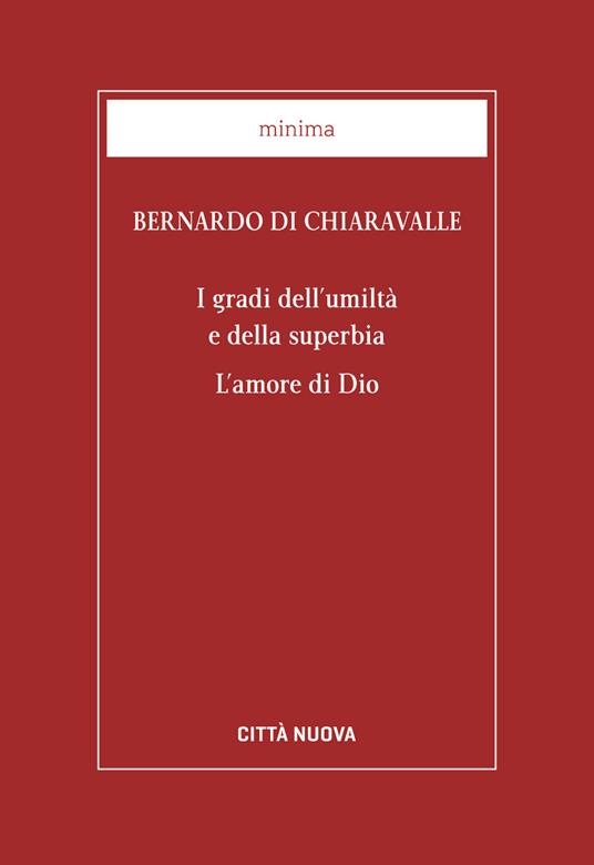 I gradi dell'umiltà e della superbia. L'amore di Dio - Bernardo di Chiaravalle (san) - copertina