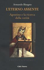 L' eterno assente. Agostino e la ricerca della verità