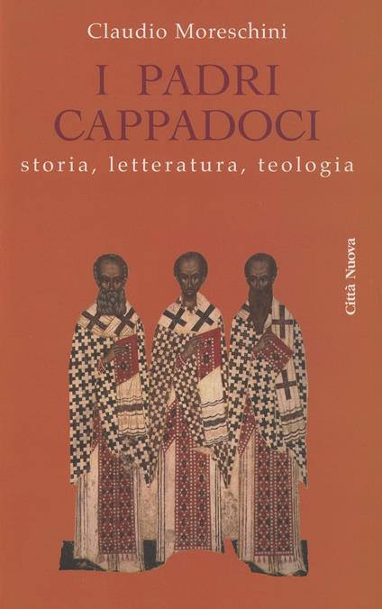 I padri cappadoci. Storia, letteratura, teologia - Claudio Moreschini - copertina