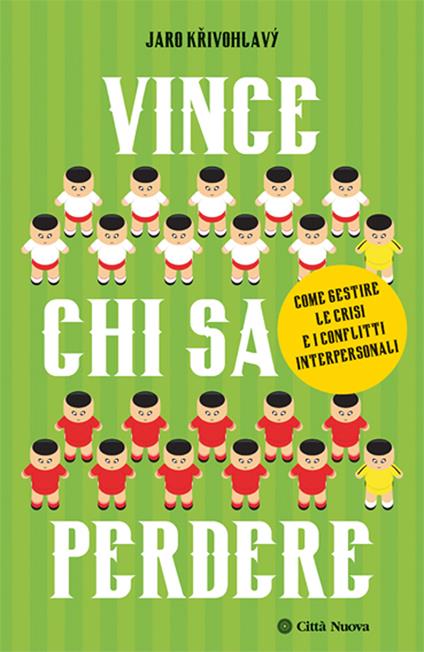 Vince chi sa perdere. Come gestire le crisi e i conflitti interpersonali - Jaro Krivohlàvy - ebook