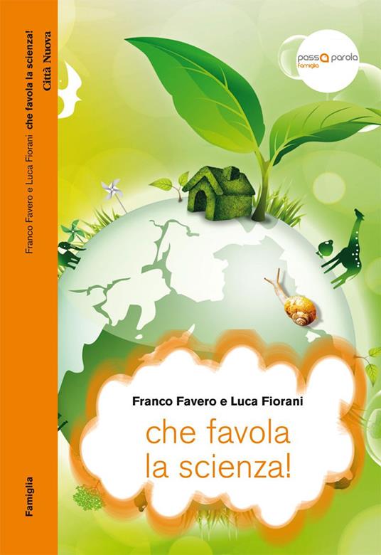 Che favola la scienza! La scienza raccontata con le favole per bambini di tutte le età - Franco Favero,Luca Fiorani - ebook