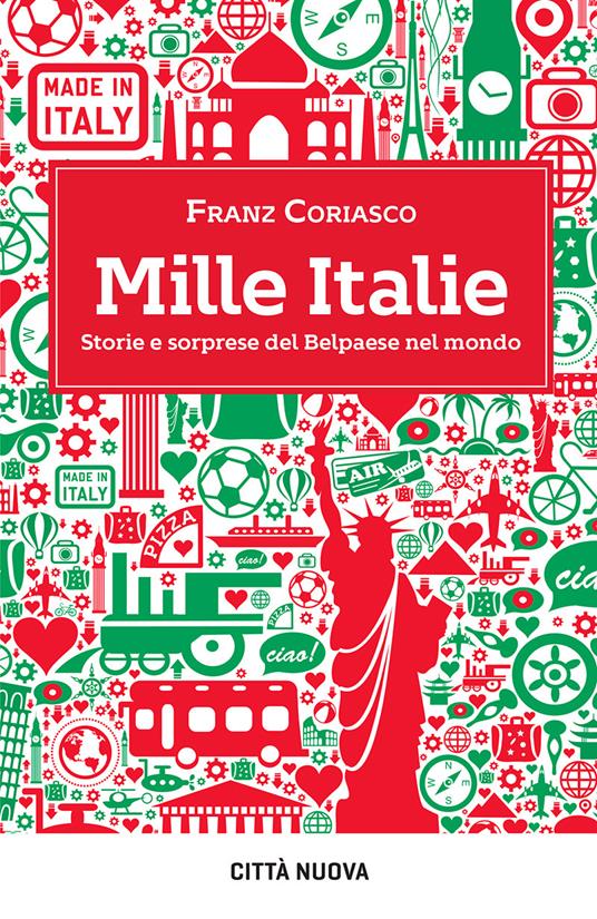 Mille Italie. Storie e sorprese del Belpaese nel mondo - Franz Coriasco - ebook