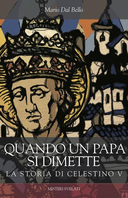 Quando un papa si dimette. La storia di Celestino V - Mario Dal Bello - ebook