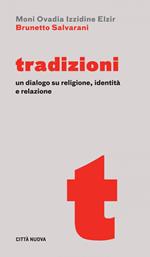 Tradizioni. Un dialogo su religione, identità e relazione