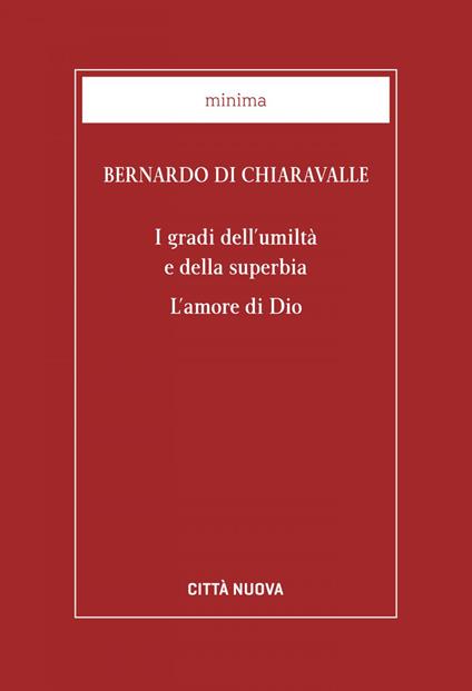 I gradi dell'umiltà e della superbia. L'amore di Dio - Bernardo di Chiaravalle (san),Gaspare Mura - ebook