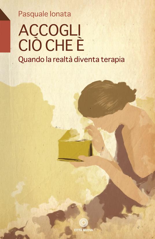 Accogli ciò che è. Quando la realtà diventa terapia - Pasquale Ionata - ebook