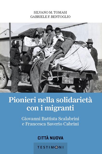 Pionieri nella solidarietà con i migranti. Giovanni Battista Scalabrini e Francesca Saverio Cabrini - Gabriele Bentoglio,Silvano Tomasi - ebook