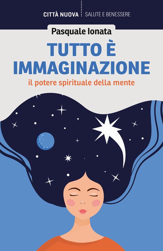 Tutto è immaginazione. Il potere spirituale della mente - Pasquale Ionata - copertina