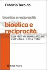 Bioetica e reciprocità. Una nuova prospettiva sull'etica della vita