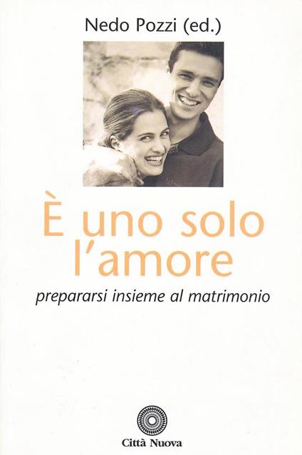È uno solo l'amore. Prepararsi insieme al matrimonio - copertina