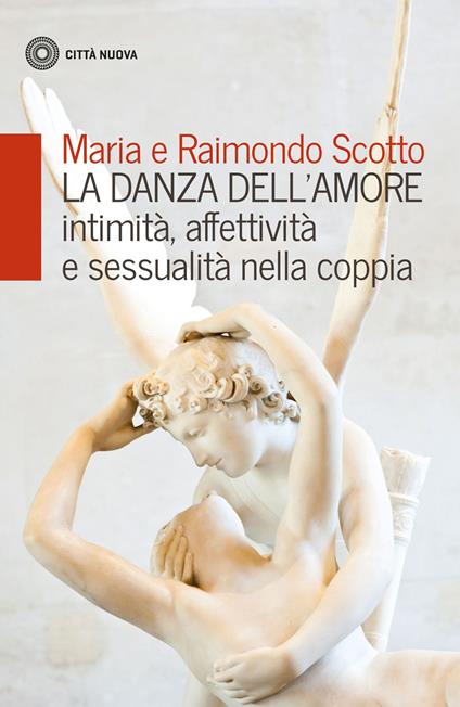 La danza dell'amore. Intimità, affettività e sessualità nella coppia - Maria Scotto,Raimondo Scotto - copertina