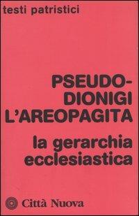 La gerarchia ecclesiastica - Pseudo Dionigi l'Areopagita - copertina