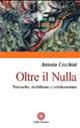 Oltre il nulla. Nietzsche, nichilismo e cristianesimo - Antonio Cecchini - copertina