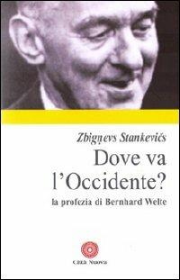 Dove va l'Occidente? La profezia di Bernhard Welte - Zbignevs Stankevics - copertina