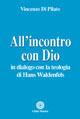 All'incontro con Dio. In dialogo con la teologia di Hans Waldenfels - Vincenzo Di Pilato - copertina