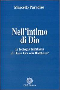 Nell'intimo di Dio. La teologia trinitaria di Hans Urs von Balthasar - Marcello Paradiso - copertina