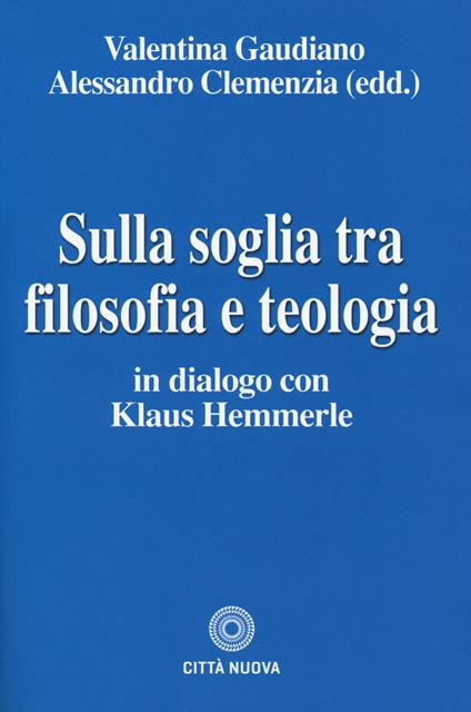 Sulla soglia tra filosofia e teologia. In dialogo con Klaus Hemmerle - copertina