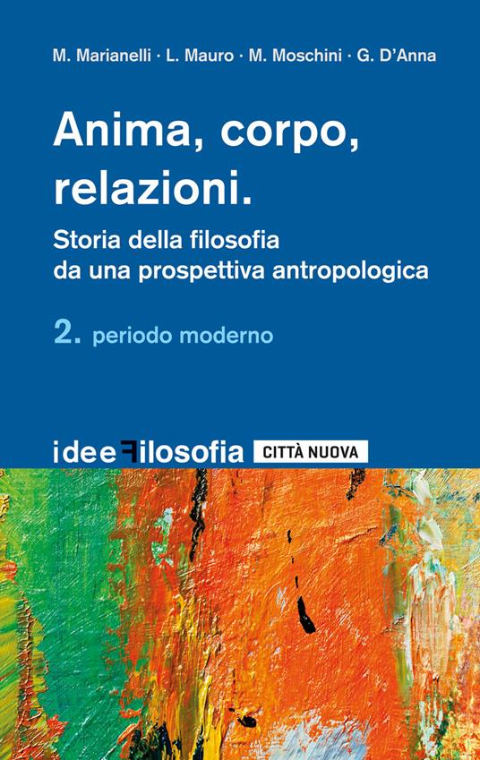 Anima, corpo, relazioni. Storia della filosofia da una prospettiva antropologica. Vol. 2: Periodo moderno - copertina