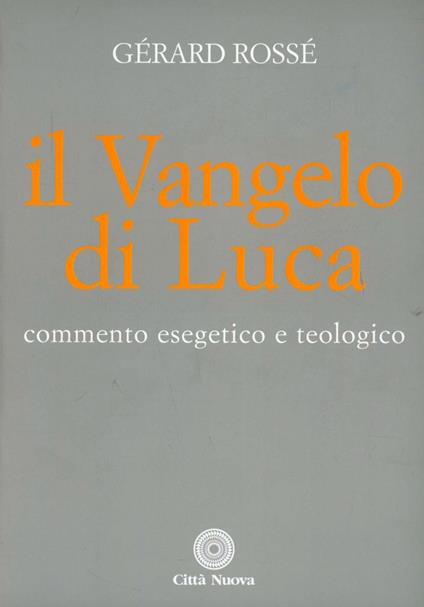 Il vangelo di Luca. Commento esegetico e teologico - Gérard Rossé - copertina