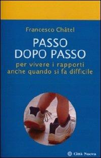 Passo dopo passo per vivere i rapporti anche quando si fa difficile - Francesco Châtel - copertina