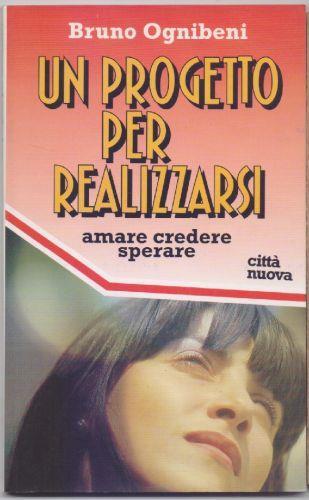 Un progetto per realizzarsi. Amare credere sperare - Bruno Ognibeni - copertina