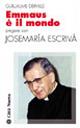 Emmaus è il mondo. Pregare con Josemaría Escrivá