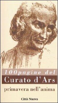 La primavera nell'anima. 100 pagine del curato d'Ars - San Giovanni Maria Vianney - copertina