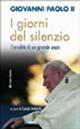 I giorni del silenzio. L'eredità di un grande papa - Giovanni Paolo II - copertina