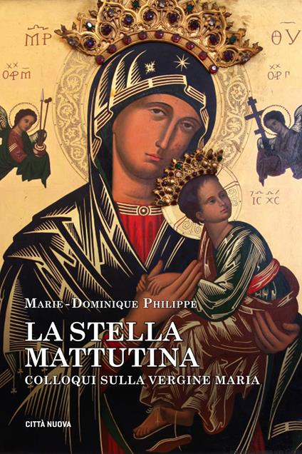 La stella mattutina. Colloqui sulla Vergine Maria - Marie-Dominique Philippe - copertina