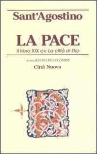 La pace. Il libro XIX de «La città di Dio» - Agostino (sant') - copertina