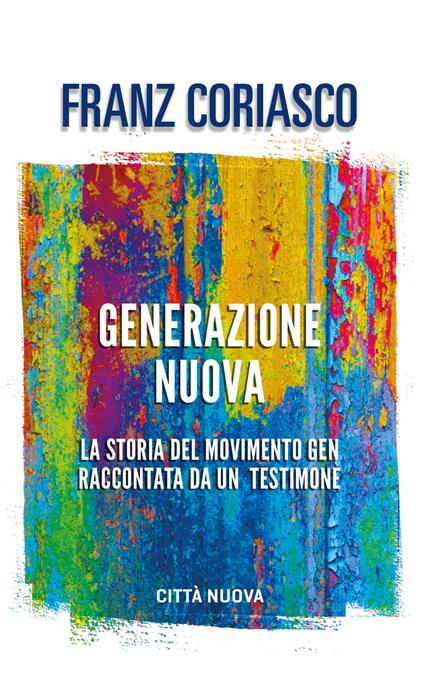 Generazione nuova. La storia del movimento Gen raccontata da un testimone - Franz Coriasco - copertina