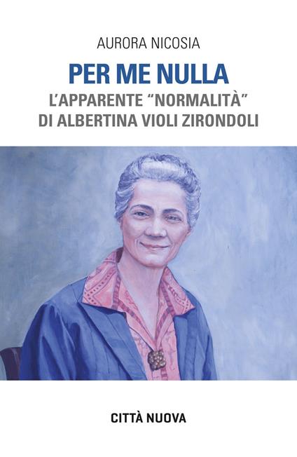 Per me nulla. L'apparente «normalità» di Albertina Violi Zirondoli - Aurora Nicosia - copertina