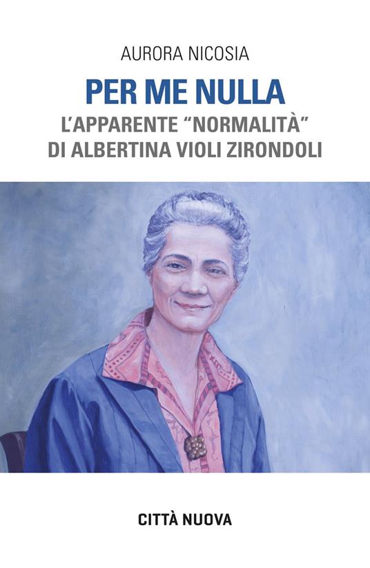 Per me nulla. L'apparente «normalità» di Albertina Violi Zirondoli - Aurora Nicosia - copertina
