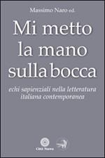 Mi metto la mano sulla bocca. Echi sapienziali nella letteratura italiana contemporanea