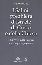 I Salmi, preghiera d'Israele, di Cristo e della Chiesa. Il Salterio nella liturgia e nella pietà popolare