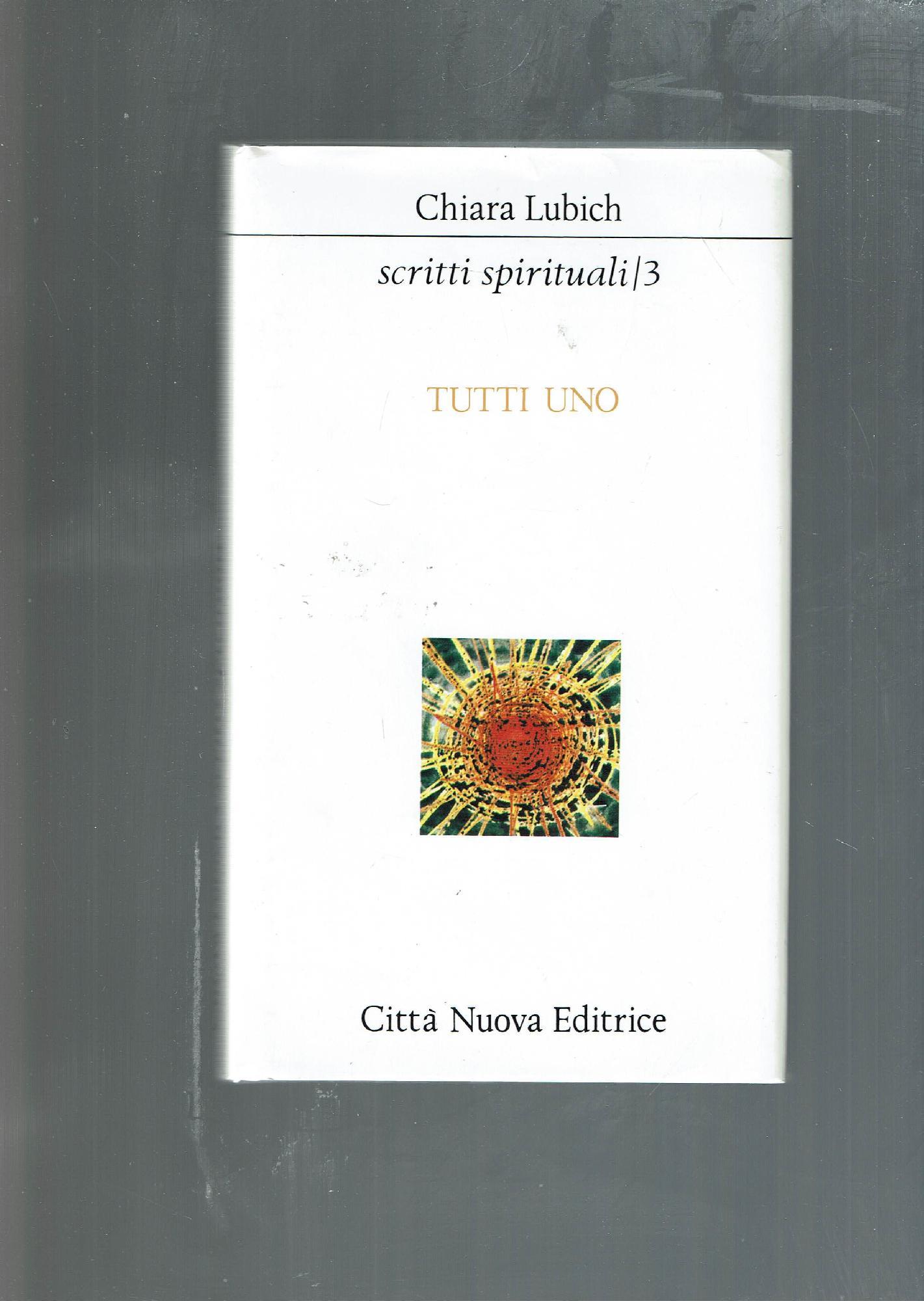 Scritti spirituali. Vol. 3: Tutti uno
