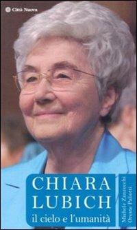 Chiara Lubich. Il cielo e l'umanità - Michele Zanzucchi,Oreste Paliotti - copertina