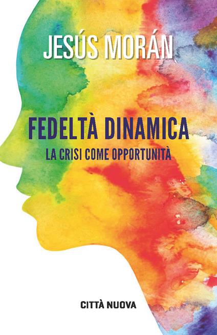 Fedeltà dinamica. La crisi come opportunità - Jesús Morán - copertina