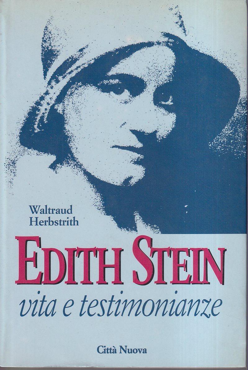 Edith Stein. Vita e testimonianze