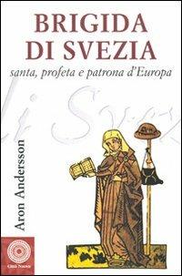 Brigida di Svezia. Santa e profeta - Aron Andersson - copertina