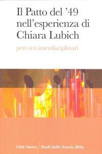 Il patto del '49 nell'esperienza di Chiara Lubich. Percorsi interdisciplinari - Vera Araujo,Maria C. Atzori,Hubertus Blaumeiser - copertina