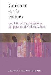 Carisma storia cultura. Una lettura interdisciplinare del pensiero di Chiara Lubich - copertina