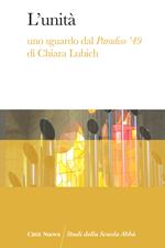 L' unità. Uno sguardo dal Paradiso '49 di Chiara Lubich