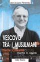 Vescovo tra i musulmani. Pierre Claverie martire in Algeria