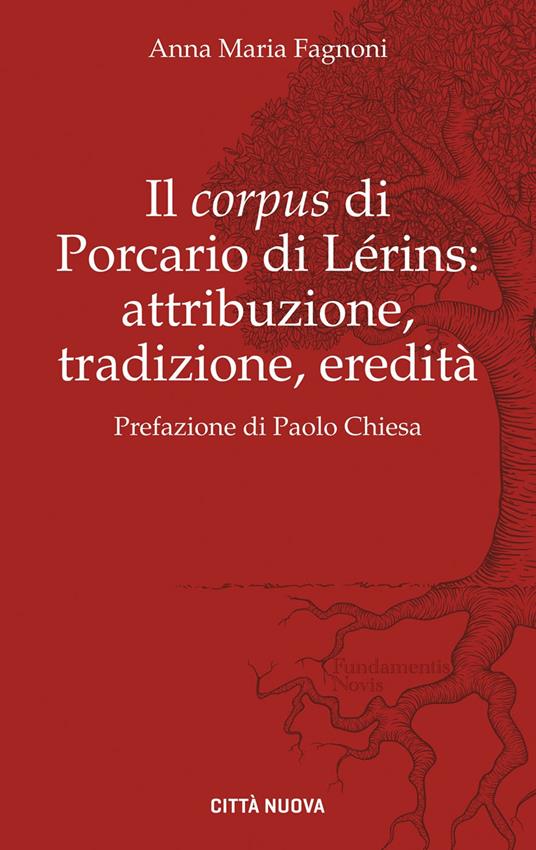 Il «corpus» di Porcario di Lérins: attribuzione, tradizione, eredità - Anna Maria Fagnoni - copertina