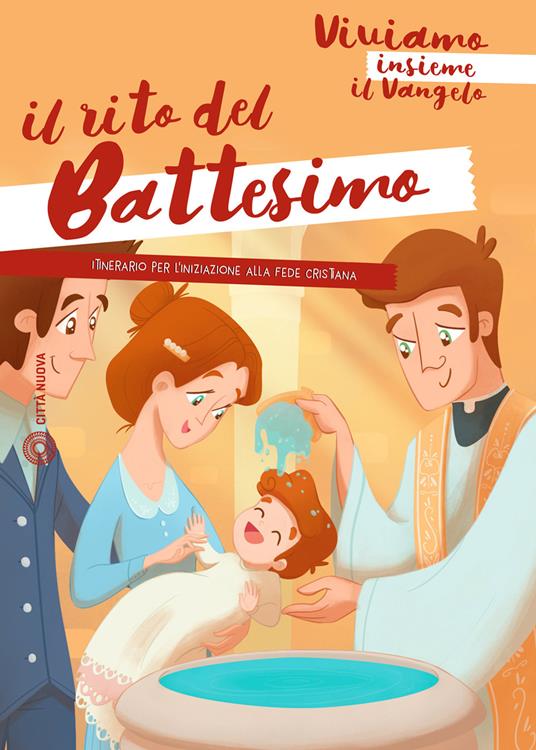 Il rito del battesimo. Viviamo insieme il Vangelo. Itinerario per l'iniziazione alla fede cristiana - copertina