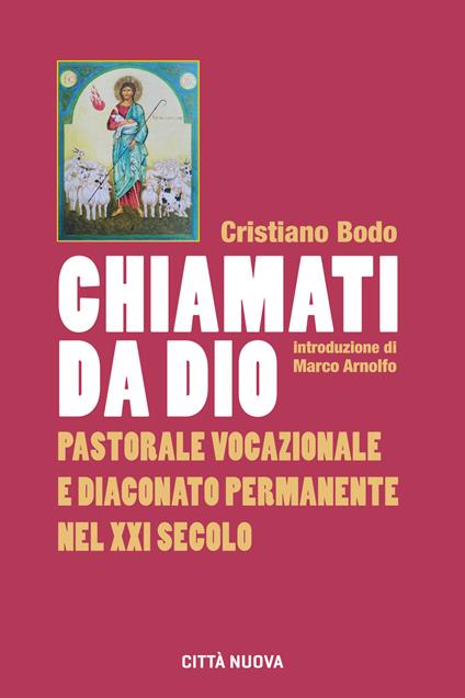 Chiamati da Dio. Pastorale vocazionale e diaconato permanente nel XXI secolo - Cristiano Bodo - copertina
