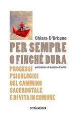 Per sempre o finché dura. Processi psicologici del cammino sacerdotale e di vita in comune